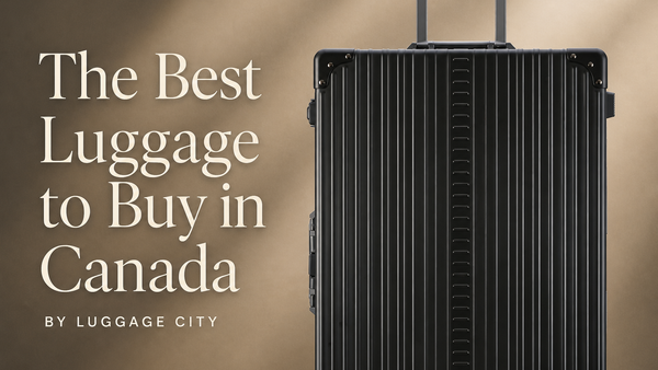 What is the Best Luggage to Buy in Canada? | Luggage City