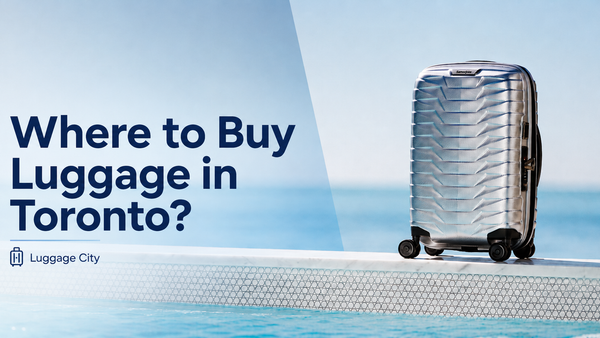 Where to Buy Luggage in Toronto? | Luggage City